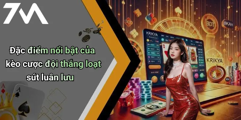 Đặc điểm nổi bật của kèo cược đội thắng loạt sút luân lưu