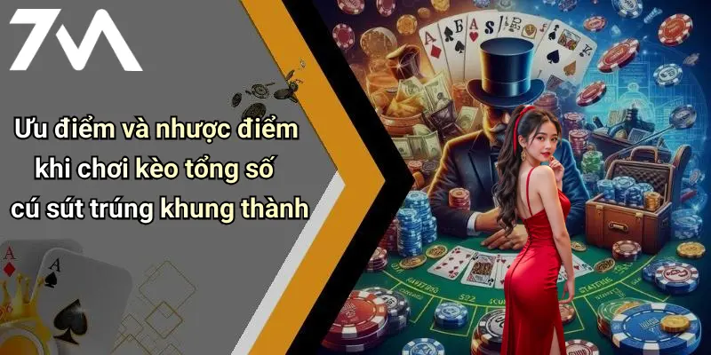 Ưu điểm và nhược điểm khi chơi kèo tổng số cú sút trúng khung thành