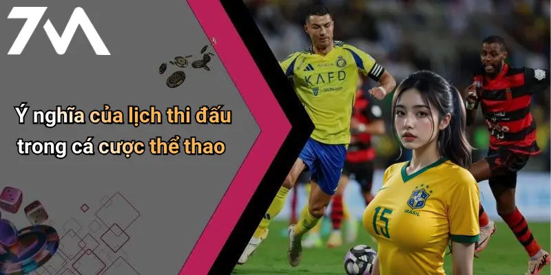 Ý nghĩa của lịch thi đấu trong cá cược thể thao