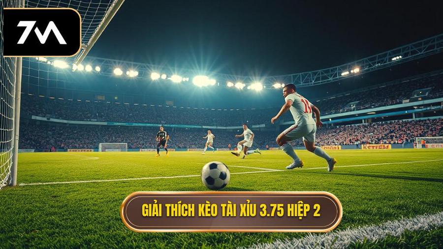 Hiểu rõ về kèo tài xỉu 3.75 hiệp 2 là gì?