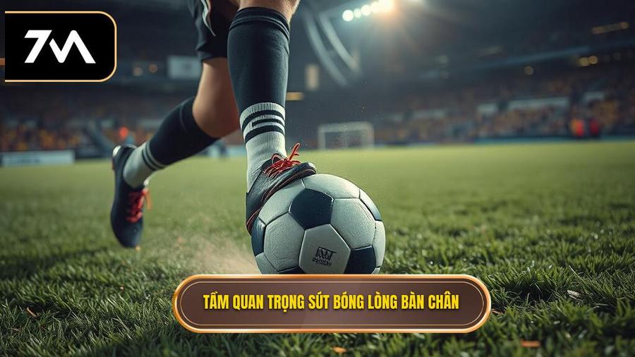 Tại sao kỹ thuật sút bóng bằng lòng bàn chân phải lại quan trọng?