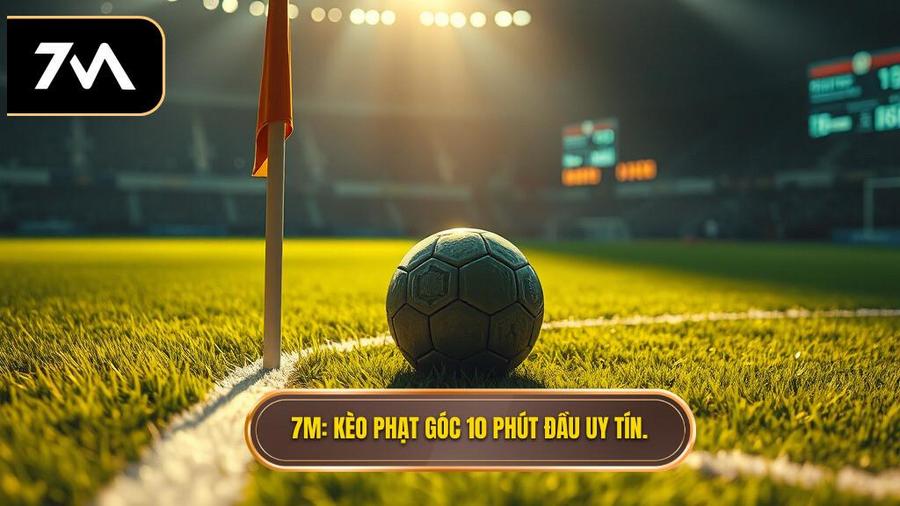 Kèo cược đội nhận quả phạt góc trong 10 phút đầu