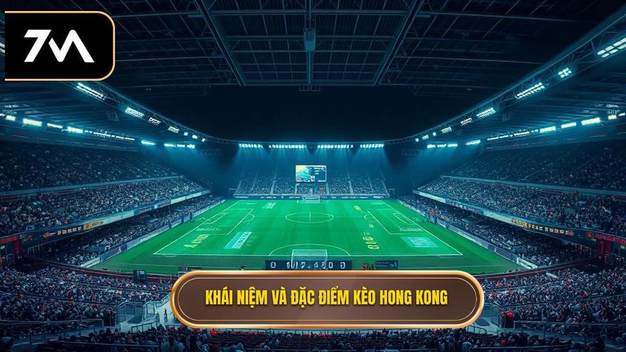 Kèo bóng đá Hong Kong là gì? Định nghĩa và đặc điểm cốt lõi