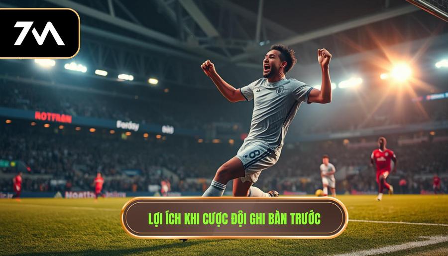 2. Lợi ích khi cược đội ghi bàn trước